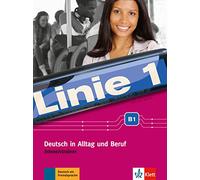 Linie 1 B1. Intensivtrainer: Deutsch in Alltag und Beruf