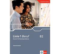 Linie 1 Beruf B2. Intensivtrainer: Deutsch für Berufssprachkurse