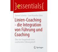 Linien-Coaching - die Integration von Führung und Coaching: Über die Doppelrolle einer coachenden Führungskraft