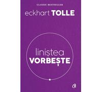 Linistea vorbeste - Eckhart Tolle, Editie in limba romana