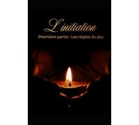 L'initiation: Première Partie: Les règles du jeu