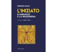L'iniziato. D’Annunzio e la massoneria [Paperback] [Jun 17, 2022] Canovi, Raffae