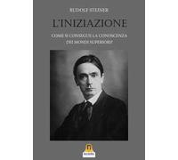 L'iniziazione. Come si consegue la conoscenza dei mondi superiori?