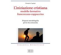 L'iniziazione cristiana modello formativo francescano-cappuccino. Proposte metodologiche per la vita consacrata