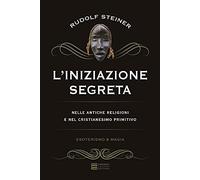 L'iniziazione segreta nelle antiche religioni e nel cristianesimo primitivo