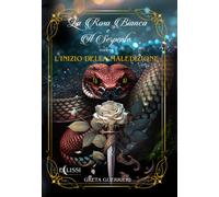 L'inizio della maledizione. La rosa bianca di serpente. Vol. 1 -