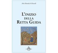 L'inizio della retta guida [Paperback] Al, Ghazâlî and Celentano, Giuseppe