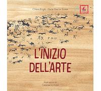L'inizio dell'arte. Ediz. illustrata