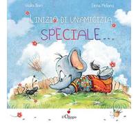 L'inizio di un’amicizia speciale. Ediz. a colori