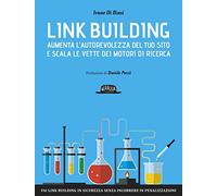 Link building. Aumenta l'autorevolezza del tuo sito e scala le vette dei motori di ricerca