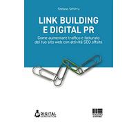 Link Building e Digital PR. Come aumentare traffico e fatturato del tuo sito web con attività SEO offsite