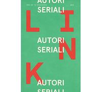 Link. Idee per la televisione. Autori seriali (Vol. 23)