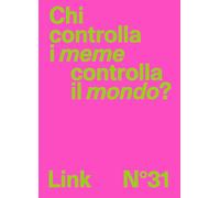 Link. Idee per la televisione. Chi controlla i meme controlla il mondo? (Vol. 31)