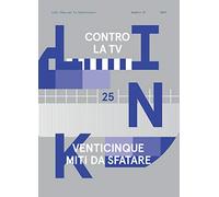 Link. Idee per la televisione. Contro la tv. 25 nuovi miti da sfatare (Vol. 25)