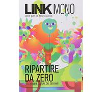 Link mono. Ripartire da zero. Televisioni e culture del decennio