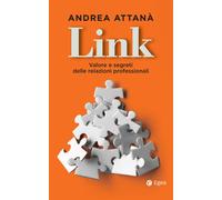 Link. Valore e segreti delle relazioni professionali - Attanà Andrea