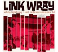 Link Wray White Lightning: Lost Cadence Sessions '58 (Vinyl LP)