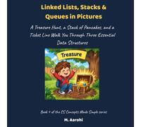 Linked Lists, Stacks & Queues, Made Simple: A Picture-and-Story Guide to How Data Lines Up, Stacks Up, and Waits Its Turn