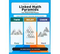 Linked Math Pyramids: Book One · 130 Connected Number Pyramids in Three Linked Styles · Easy to Hard · With Full Solutions