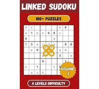 Linked Sudoku Puzzle Book: 100+ Connected Sudoku Puzzles with Easy to Read Print, 4 Levels of Difficulty - Volume 1 - 6x9 inches - Solutions included