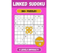 Linked Sudoku Puzzle Book - Volume 12: 100+ Connected Sudoku Puzzles with Easy to Read Print, 4 Levels of Difficulty - 6x9 inches - Solutions included