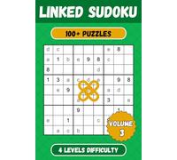Linked Sudoku Puzzle Book - Volume 3: 100+ Connected Sudoku Puzzles with Easy to Read Print, 4 Levels of Difficulty - 6x9 inches - Solutions included