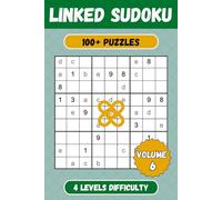 Linked Sudoku Puzzle Book - Volume 6: 100+ Connected Sudoku Puzzles with Easy to Read Print, 4 Levels of Difficulty - 6x9 inches - Solutions included