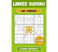 Linked Sudoku Puzzle Book - Volume 8: 100+ Connected Sudoku Puzzles with Easy to Read Print, 4 Levels of Difficulty - 6x9 inches - Solutions included