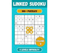 Linked Sudoku Puzzle Book - Volume 9: 100+ Connected Sudoku Puzzles with Easy to Read Print, 4 Levels of Difficulty - 6x9 inches - Solutions included