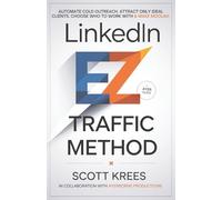 LinkedIn EZ Traffic Method: Automate Cold Outreach. Attract Only Ideal Clients. Choose Who To Work With & Make Moolah.