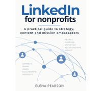 LinkedIn for nonprofits: A practical guide to strategy, content and mission ambassadors