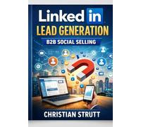 LinkedIn Lead Generation: B2B Social Selling: Combine content, outreach, and ads to create predictable pipeline: 11