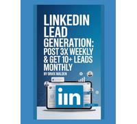 LinkedIn Lead Generation: Post 3x Weekly & Get 10+ Leads Monthly