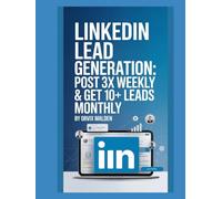 LinkedIn Lead Generation: Post 3x Weekly & Get 10+ Leads Monthly