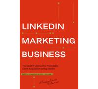 LINKEDIN MARKETING BUSINESS: The DASKY Method for Predictable Client Acquisition with LinkedIn