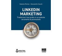 LinkedIn marketing. Trasforma il tuo profilo in un potente strumento di pr...