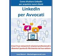 LinkedIn per Avvocati Come sfruttare LinkedIn per acquisire nuovi clienti e part