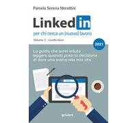 LinkedIn per chi cerca un (nuovo) lavoro, Pamela Serena Nerattini, 2021, GoWare