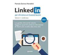 LinkedIn per chi cerca un (nuovo) lavoro. Vol. 1: Livello base