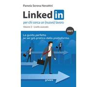LinkedIn per chi cerca un (nuovo) lavoro. Vol. 2: Livello avanzato