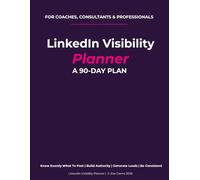 LinkedIn Planner: A 90-Day Visibility System for Coaches, Consultants & Business Owners