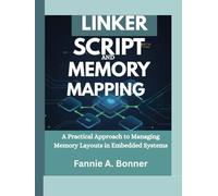 Linker Script And Memory Mapping: A Practical Approach to Managing Memory Layouts in Embedded Systems