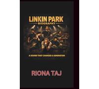 LINKIN PARK BIOGRAPHY: A Sound That Changed a Generation