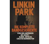 Linkin Park: Die komplette Bandgeschichte von den Anfängen bis heute - Alben, Erfolge, Chester Bennington
