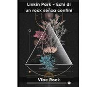 Linkin Park - Echi di un rock senza confini