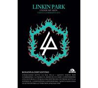Libri Costantino Rosanna - Linkin Park. Under My Skin. Testi Commentati