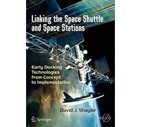 Linking the Space Shuttle and Space Stations: Early Docking Technologies from Concept to Implementation