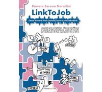Libri Nerattini Pamela Serena - Linktojob. Come Trovare Il Tuo (Nuovo) Lavoro Su