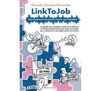 LinkToJob. Come trovare il tuo (nuovo) lavoro su LinkedIn® - Pame
