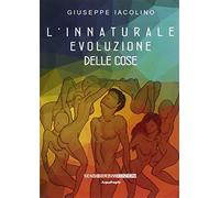 L' innaturale evoluzione delle cose